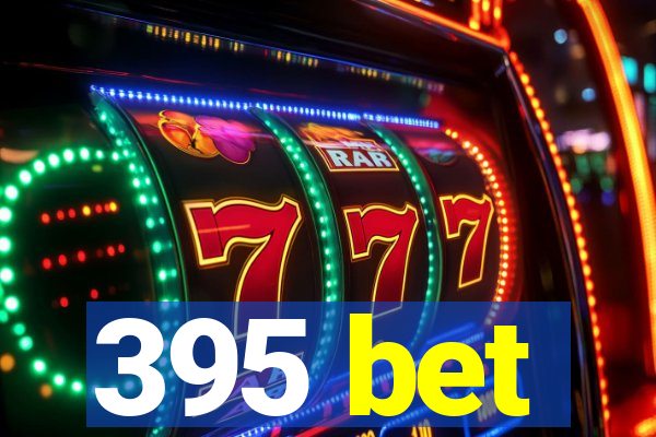 395 bet